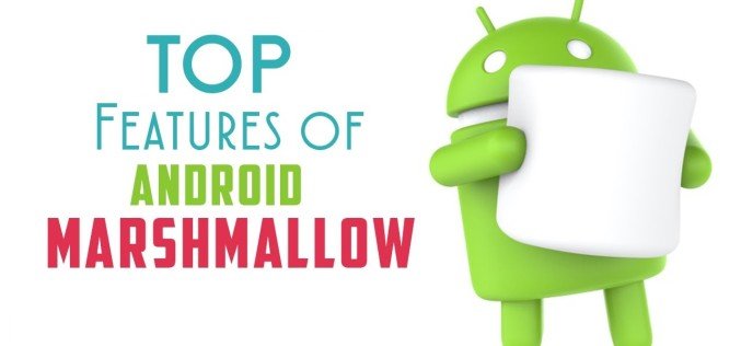 Top Features Of Android Marshmallow